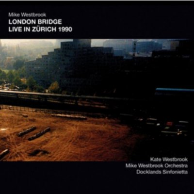 London Bridge, Live in Zrich 1990 Mike Westbrook Digipak CD – Zbozi.Blesk.cz