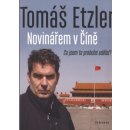 Novinářem v Číně - Co jsem to proboha udělal - Tomáš Etzler