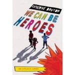 We Can be Heroes - Catherine Bruton – Hledejceny.cz