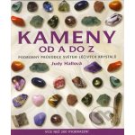 Kameny od A do Z - Podrobný průvodce světem léčivých krystalů - Hallová Judy – Zboží Mobilmania