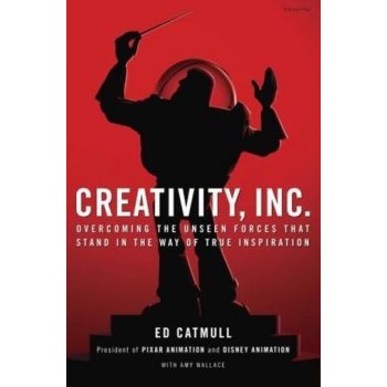 Creativity, Inc. - Overcoming the Unseen Forces That Stand in the Way of True Inspiration