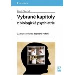 Vybrané kapitoly z biologické psychiatrie: 2., přepracované a doplněné vydání - Zdeněk Fišar, kolektiv a – Hledejceny.cz