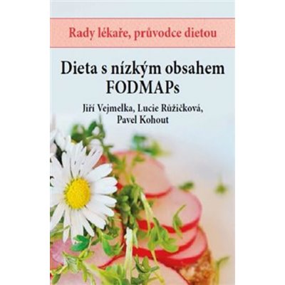 Dieta s nízkým obsahem FOODMAPs - Jiří Vejmelka, Lucie Růžičková, Pavel Kohout – Hledejceny.cz