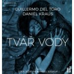 Tvář vody - Del Torro Guillermo, Kraus Daniel – Hledejceny.cz