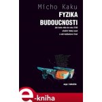 Fyzika budoucnosti. Jak bude do roku 2100 věda utvářet osud lidstva a náš každodenní život - Michio Kaku – Hledejceny.cz