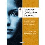 Uzdravení vývojového traumatu - Aline LaPierre Psy.D., Laurence Heller Ph.D. – Zboží Dáma