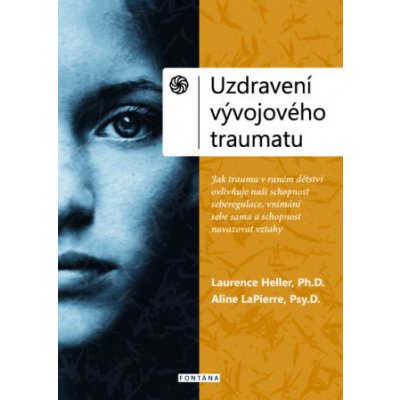 Uzdravení vývojového traumatu - Aline LaPierre Psy.D., Laurence Heller Ph.D. – Zboží Dáma