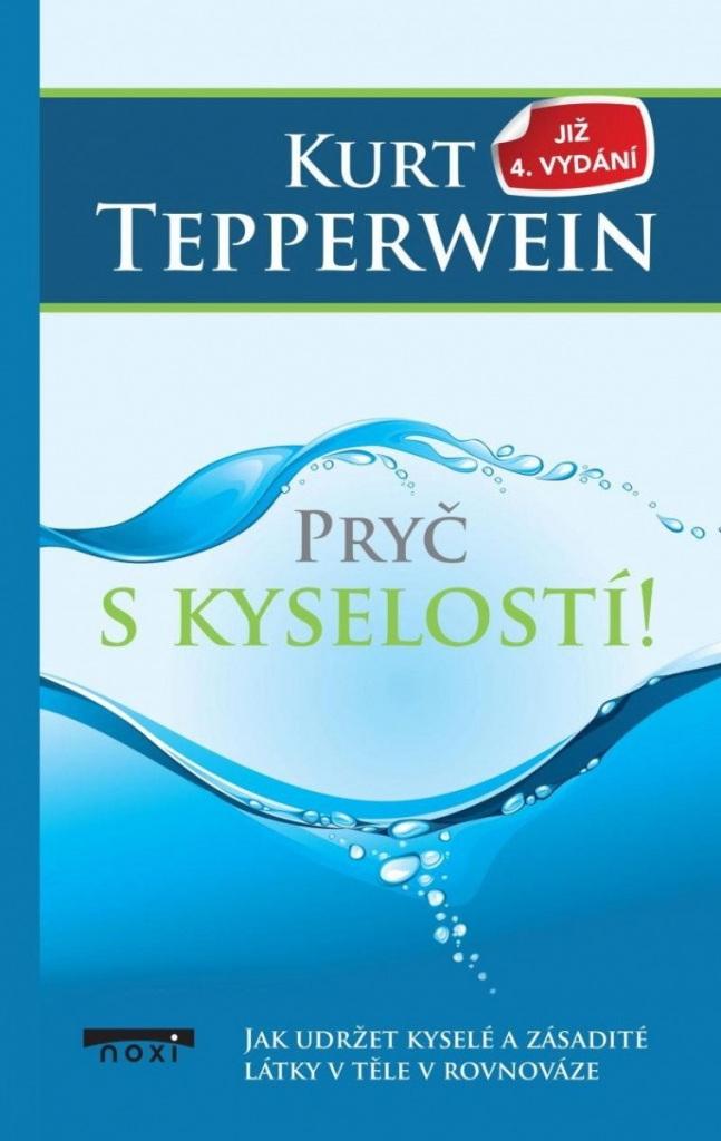 Pryč s kyselostí - Jak udržte kyselé a zásadité látky v těle v rovnováze, 4. vydání - Kurt Tepperwein