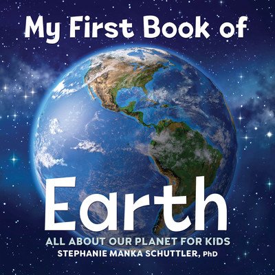 My First Book of Earth: All about Our Planet for Kids Schuttler Stephanie MankaPevná vazba