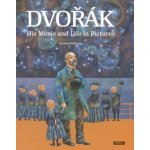 Dvořák His Music and Life in Pictures anglicky – Hledejceny.cz