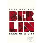 Berlin - Rory MacLean – Hledejceny.cz