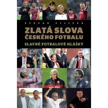 Zlatá slova českého fotbalu - Štěpán Filípek