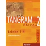 TANGRAM AKTUELL 2 LEKTION 1-4 LEHRERHANDBUCH – Hledejceny.cz