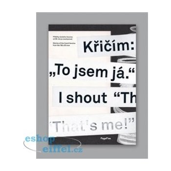 Křičím: „To jsem já.“ - Tesař Antonín,Ivan Adamovič,Michal Nanoru,Jitka Kolářová,Viktor Palák,Jaroslav Švelch,Pavel Turek