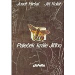 Paleček krále Jiřího - Josef Hiršal, Jiří Kolář – Hledejceny.cz