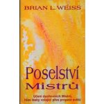 Weiss Brian L.: Poselství Mistrů Kniha – Hledejceny.cz