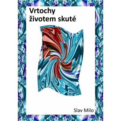 Milo Slav - Vrtochy životem skuté – Zbozi.Blesk.cz