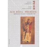 Ach běda, přeběda Oplakávání mrtvých ve středověké Číně Kuo-liang Yeh, Lomová Olga – Hledejceny.cz