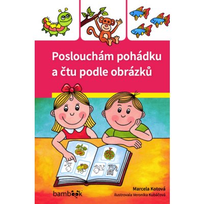 Poslouchám pohádku a čtu podle obrázků - Kotová Marcela – Hledejceny.cz