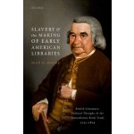 Slavery and the Making of Early American Libraries: British Literature, Political Thought, and the Transatlantic Book Trade, 1731-1814 Moore Sean D.Pevná vazba – Hledejceny.cz
