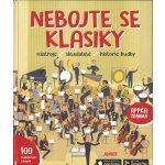 Nebojte se klasiky - Nástroje, skladatelé, historie hudby - kolektiv autorů – Hledejceny.cz