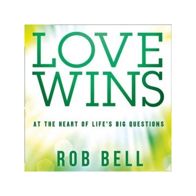 Love Wins: At the Heart of Life's Big Questions - Bell Rob, Bell Rob – Zboží Mobilmania