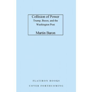 Collision of Power: Trump, Bezos, and the Washington Post Baron MartinPevná vazba