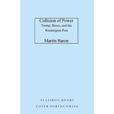 Collision of Power: Trump, Bezos, and the Washington Post Baron MartinPevná vazba