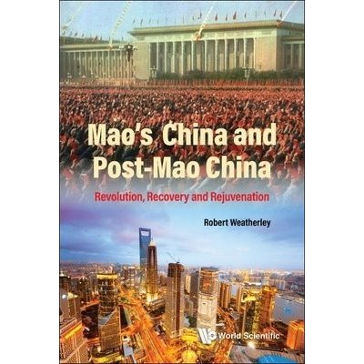 Mao's China And Post-mao China: Revolution, Recovery And Rejuvenation – Hledejceny.cz