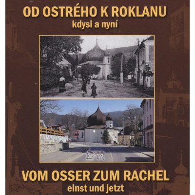 Od Ostrého k Roklanu kdysi a nyní – – Zboží Mobilmania