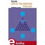 Hra se skleněnými perlami - Hermann Hesse – Hledejceny.cz