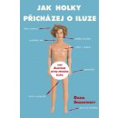 Jak holky přicházej o iluze - Aneb Anatomie mýho prvního kluka - Snadowsky Daria