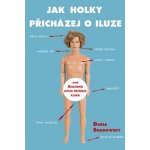Jak holky přicházej o iluze - Aneb Anatomie mýho prvního kluka - Snadowsky Daria – Hledejceny.cz