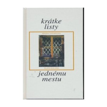 Krátke listy jednému mestu - Vášáryová Magda