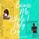 Excuse Me While I Ugly Cry - Joya Goffney – Zboží Mobilmania