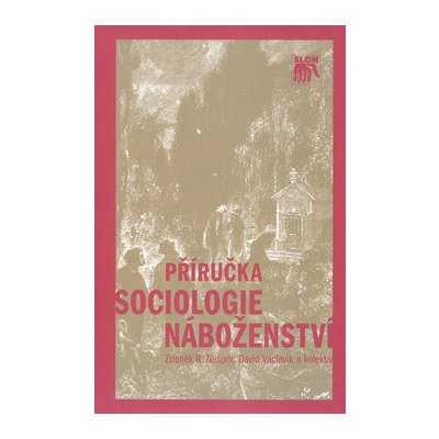 Příručka sociologie náboženství - R. Zdeněk Nešpor – Zbozi.Blesk.cz