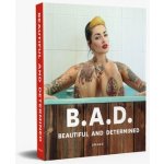 B.A.D. Beautiful And Determined – Hledejceny.cz