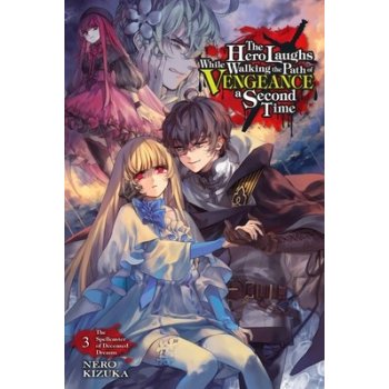 The Hero Laughs While Walking the Path of Vengeance a Second Time, Vol. 3 Light Novel Nero KizukaPaperback