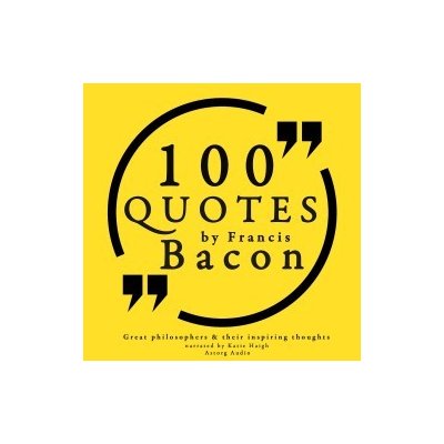 100 Quotes by Francis Bacon: Great Philosophers & Their Inspiring Thoughts (EN) – Hledejceny.cz