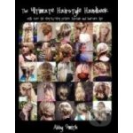 The Ultimate Hairstyle Handbook - Abby Smith – Hledejceny.cz