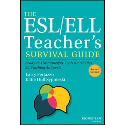 ESL/ELL Teacher's Survival Guide: Ready-to-Use Strategies, Tools, and Activities for Teaching En glish Language Learners of All Levels, 2nd Edit – Hledejceny.cz