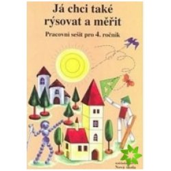 Já chci také rýsovat a měřit - pracovní sešit pro 4.ročník ZŠ - Rosecká Zdena