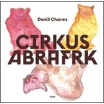 Cirkus Abrafrk Daniil Charms – Hledejceny.cz