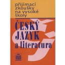 Přijímací zkoušky na vysokou školu - Český jazyk a literarura - Čechová Marie a kolektiv