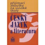 Přijímací zkoušky na vysokou školu - Český jazyk a literarura - Čechová Marie a kolektiv – Sleviste.cz