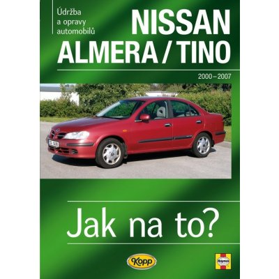 NISSAN ALMERA/TINO 2000 - 2007 č. 106 -- Jak na to? - P. T. Peter T. Gill – Hledejceny.cz