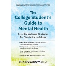 The College Students Guide to Mental Health: Essential Wellness Strategies for Flourishing in College Nosanow MiaPaperback