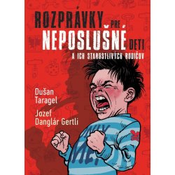 Rozprávky pre neposlušné deti a ich starostlivých rodičov - Dušan Taragel, Jozef Gertli Danglár ilustrátor