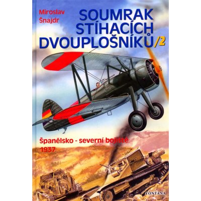 Soumrak stíhacích dvouplošníků / 2 - Miroslav Šnajdr – Hledejceny.cz