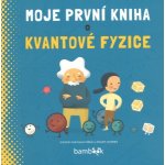 Moje první kniha o kvantové fyzice - Kaid-Salah Ferrán Sheddad – Hledejceny.cz